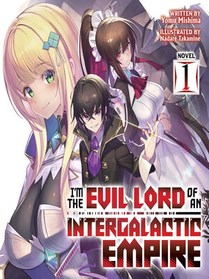 cover image of I'm the Evil Lord of an Intergalactic Empire!, Volume 1